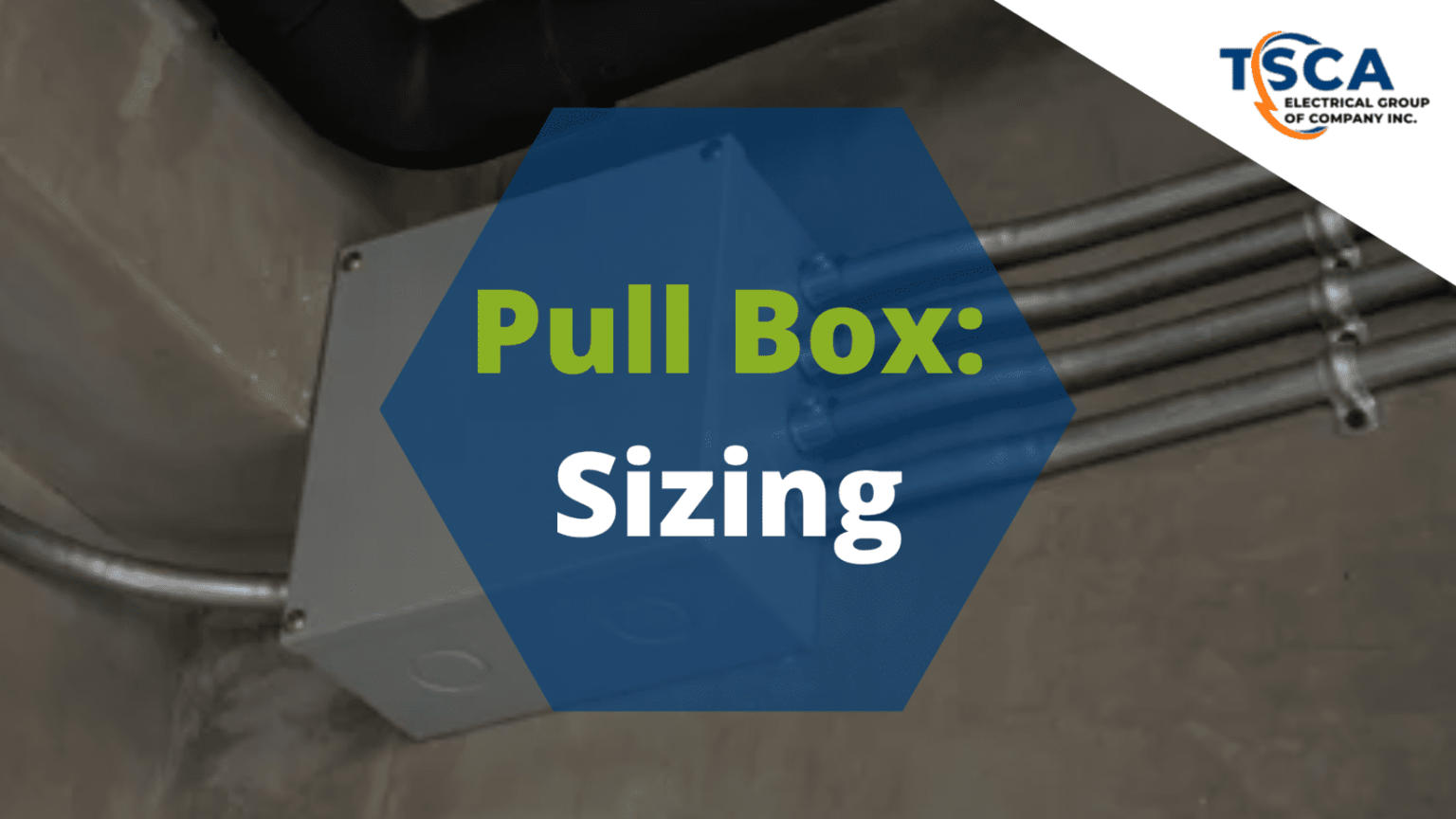 Pull Box: Sizing - TSCA Electrical Group of Company Incorporated